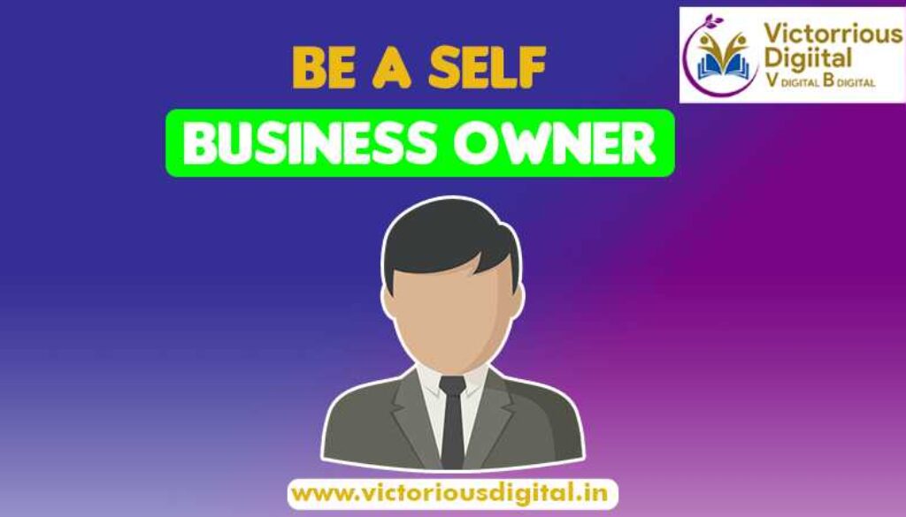 Be A Self Business Owner
