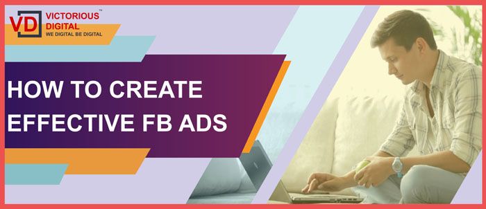 How To Create Effective Facebook Ads?