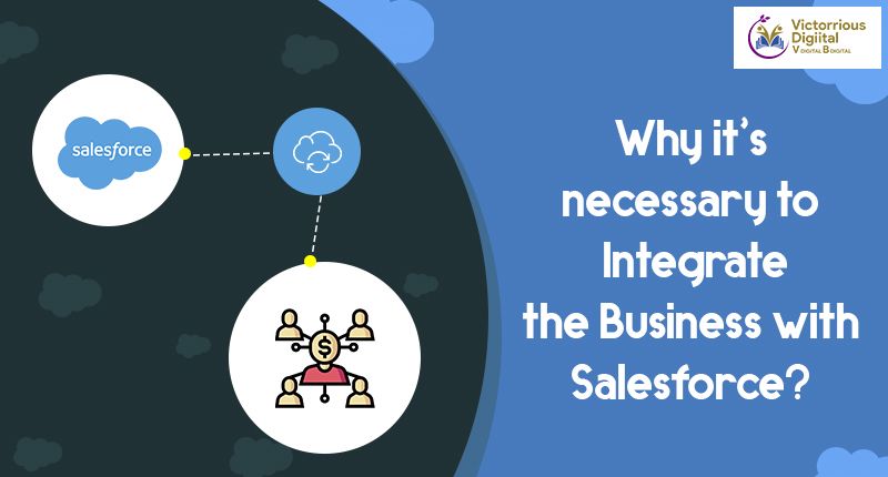 Why It’s Necessary To Integrate The Business With Salesforce?