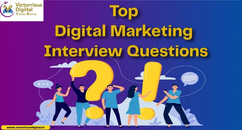 top digital marketing interview questions - Victorious Digital