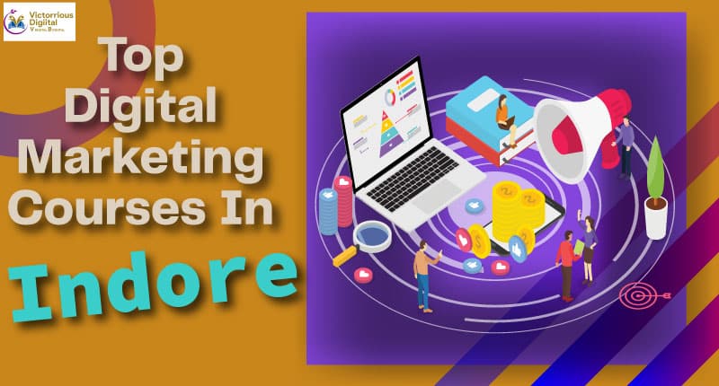 Top 7 Digital Marketing Courses In Indore