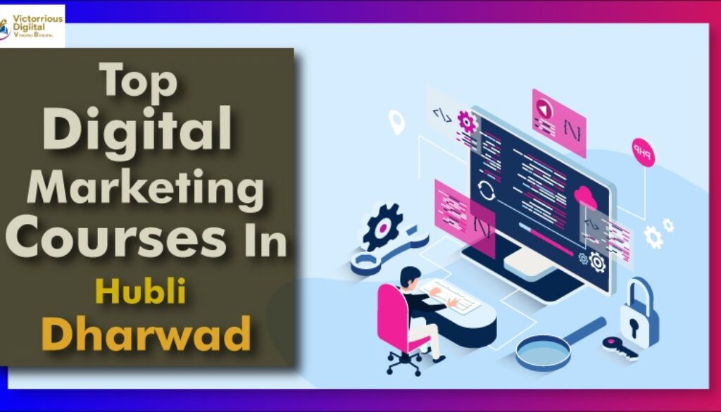 Top 6 digital marketing courses in Hubli