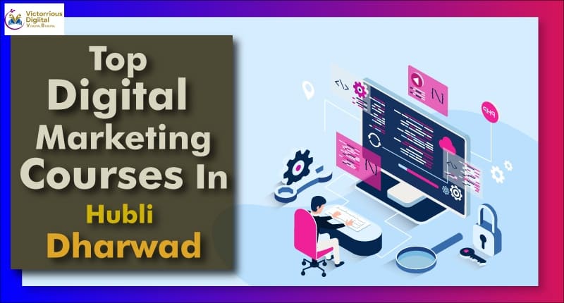 Top 6 Digital Marketing Courses in Hubli- Dharwad