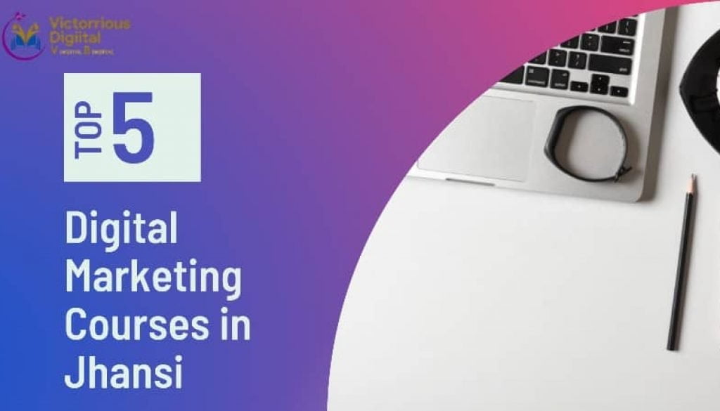 Top 5 Digital Marketing Courses in Jhansi