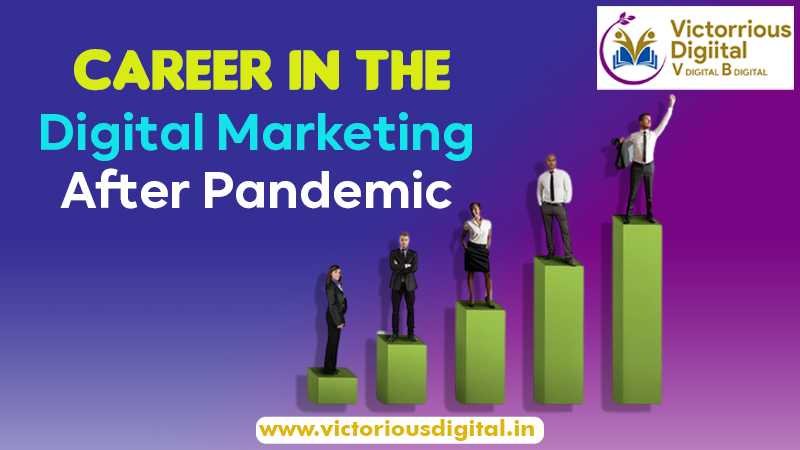 Careers In The Digital Marketing After Pandemic - Victorious Digital