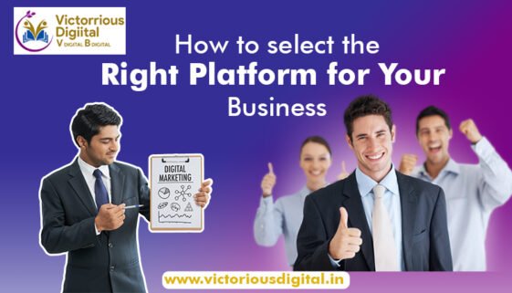 How to Select the Right Platform for Your Business