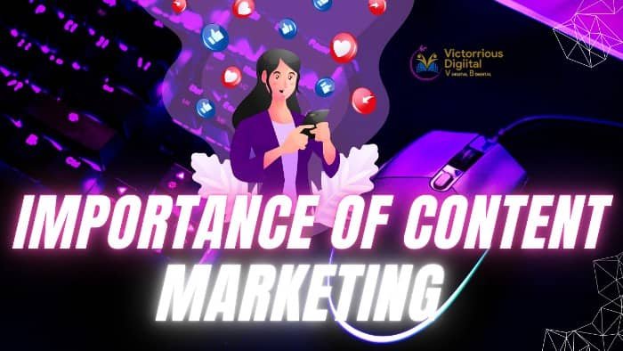Importance Content Marketing - Victorious Digital