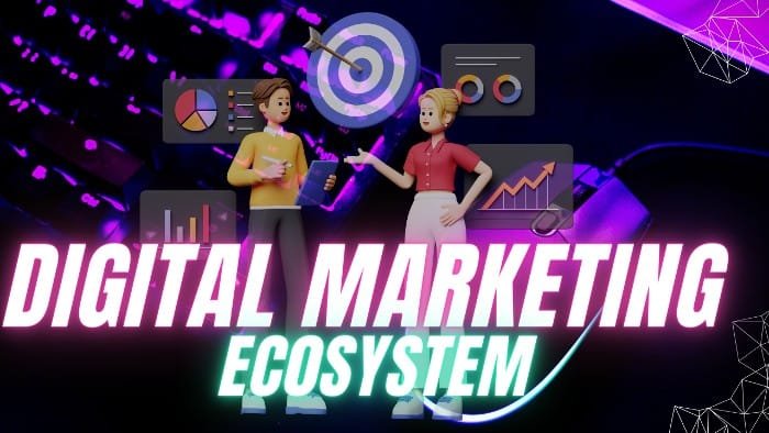 Understand Digital Marketing Ecosystem - Victorious Digital