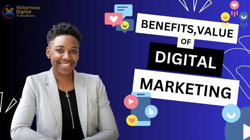 Digital Marketing: Value, Benefits, and Challenges - Victorious Digital