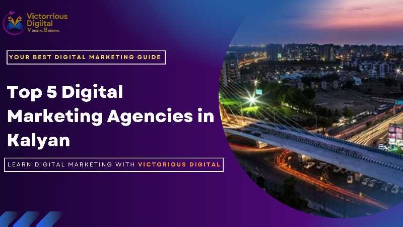 Top 5 Best Digital Marketing Agencies in Kalyan - Victorious Digital
