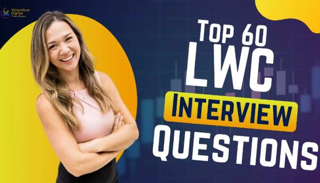 Top 60 LWC Interview Questions - Victorious Digital