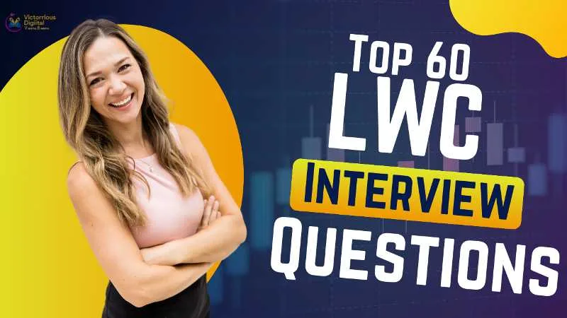 Top 60 LWC Interview Questions - Victorious Digital