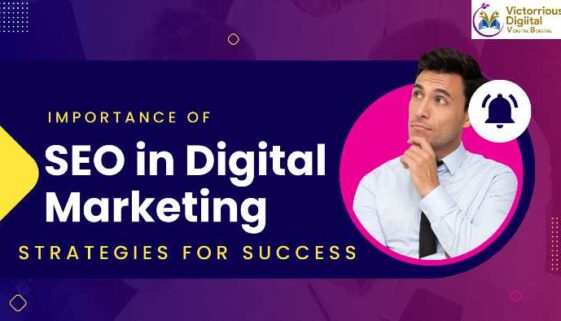 The Importance of SEO in Digital Marketing Strategies for Success - Victorious Digital