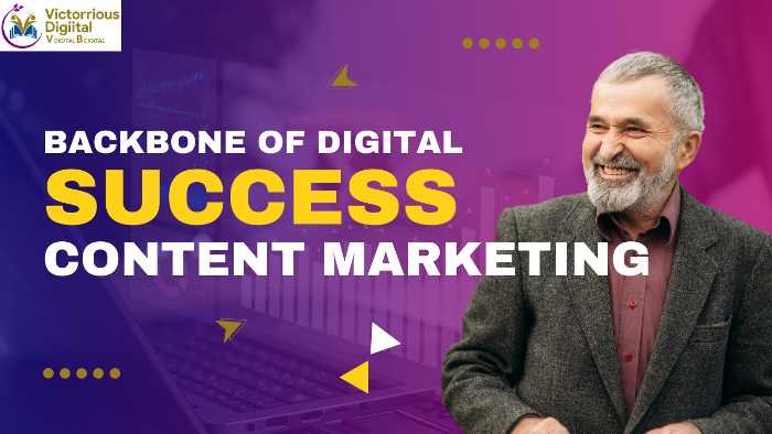 Content Marketing: The Backbone of Digital Success - Victorious Digital