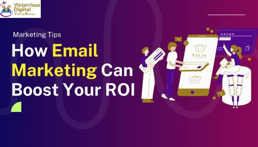 How Email Marketing Can Boost Your ROI? Victorious Digital