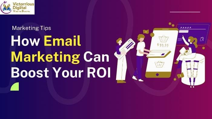 How Email Marketing Can Boost Your ROI? Victorious Digital