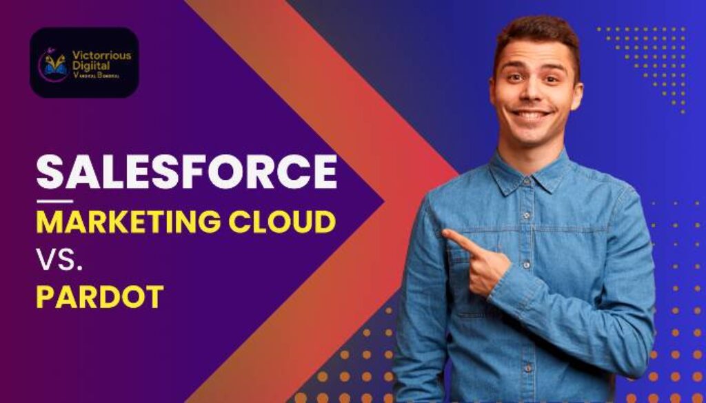 Salesforce Marketing Cloude vs Pardot - Victorious Digital