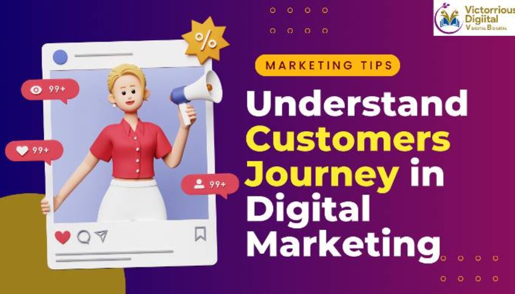 Understand Customers Journey in Digital Marketing - Victorious Digital