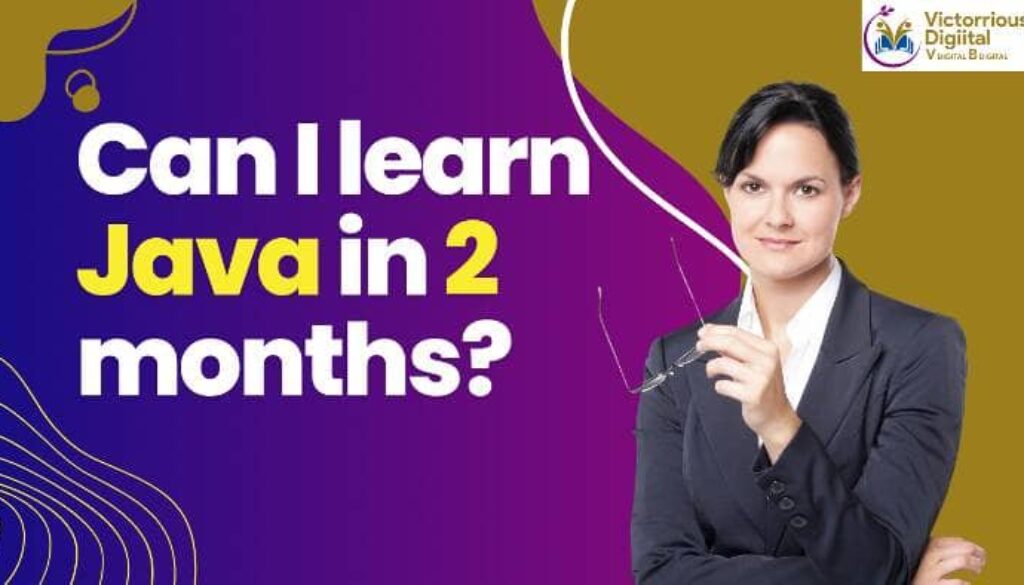 can learn Java in 2 months? - Victorious Digital