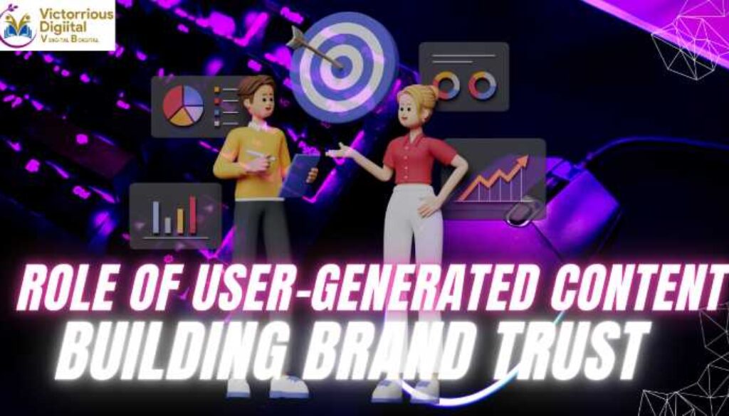 The Role of User-Generated Content in Building Brand Trust