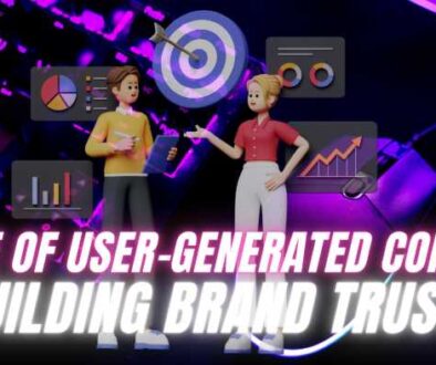 The Role of User-Generated Content in Building Brand Trust