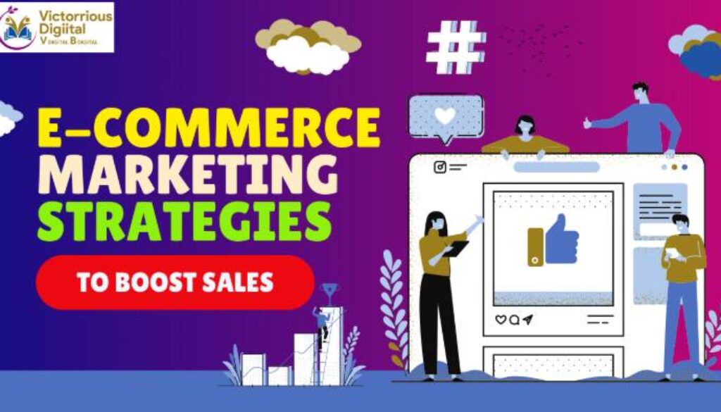 E-commerce Marketing Strategies to Boost Sales - Victorious Digital