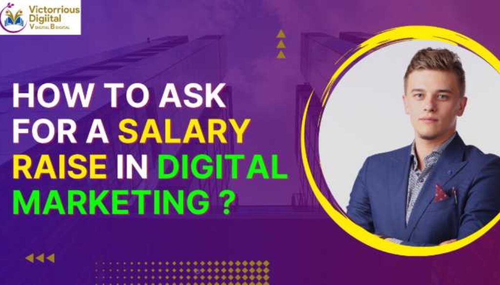 How to Ask for a Salary Raise in Digital Marketing? - Victorious Digital