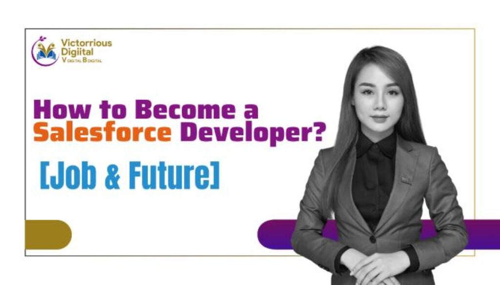 How to Become a Salesforce Developer [Job & Future] - Victorious Digital