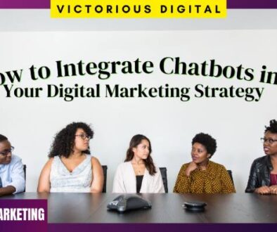 How to Integrate Chatbots into Your Digital Marketing Strategy - Victorious Digital