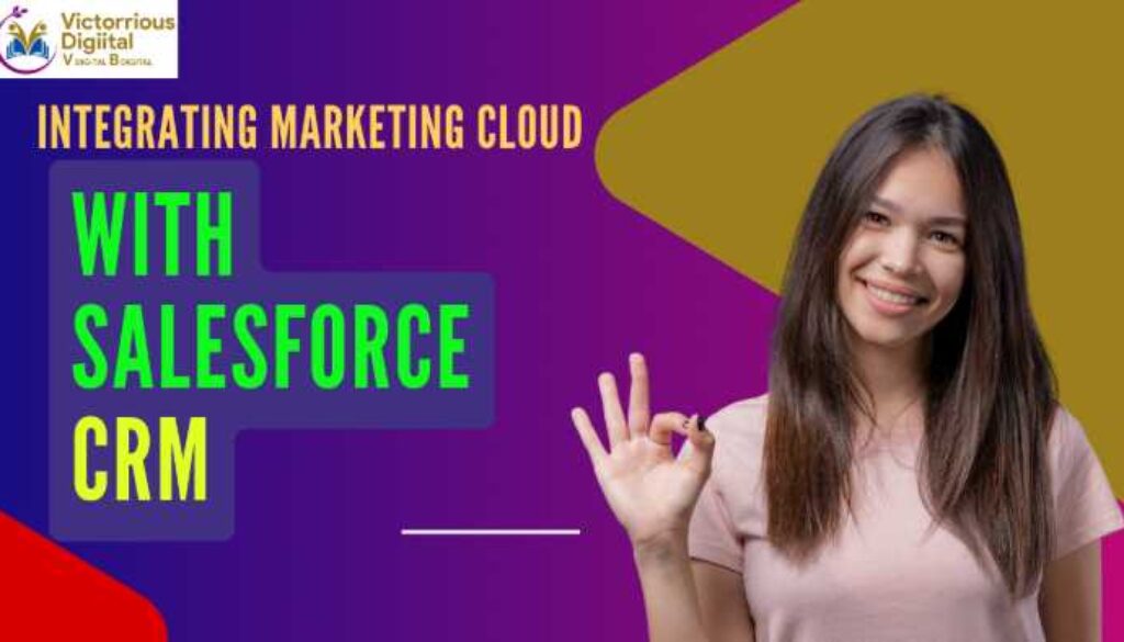 Integrating Marketing Cloud with Salesforce CRM - Victorious Digital