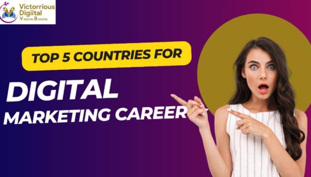 Top 5 Countries for Digital Marketing Career Growth Opportunities - Victorious Digital