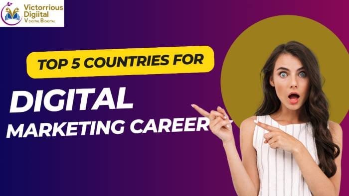 Top 5 Countries for Digital Marketing Career Growth Opportunities - Victorious Digital