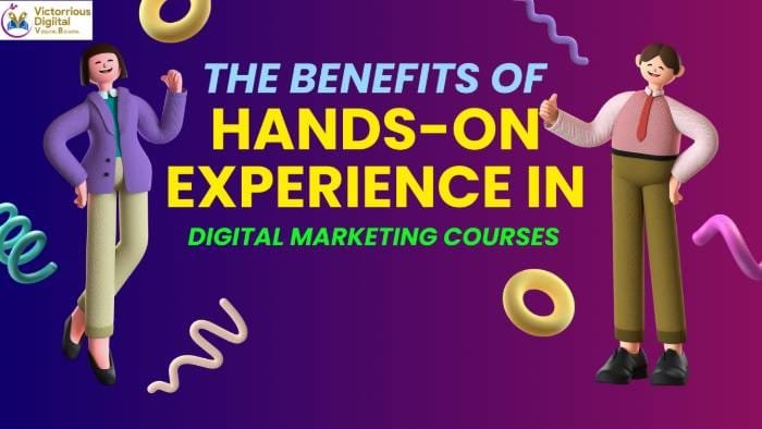 Hands-On Experience in Digital Marketing Courses - Victorious Digital