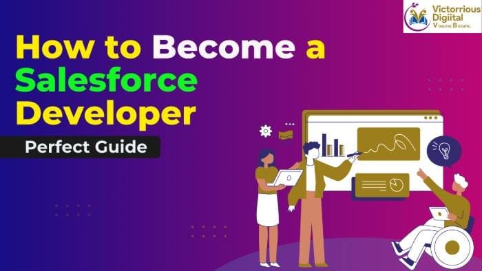 How to Become a Salesforce Developer Perfect Guide - Victorious Digital