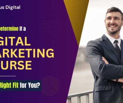 How to Determine If a Digital Marketing Course is the Right Fit for You?