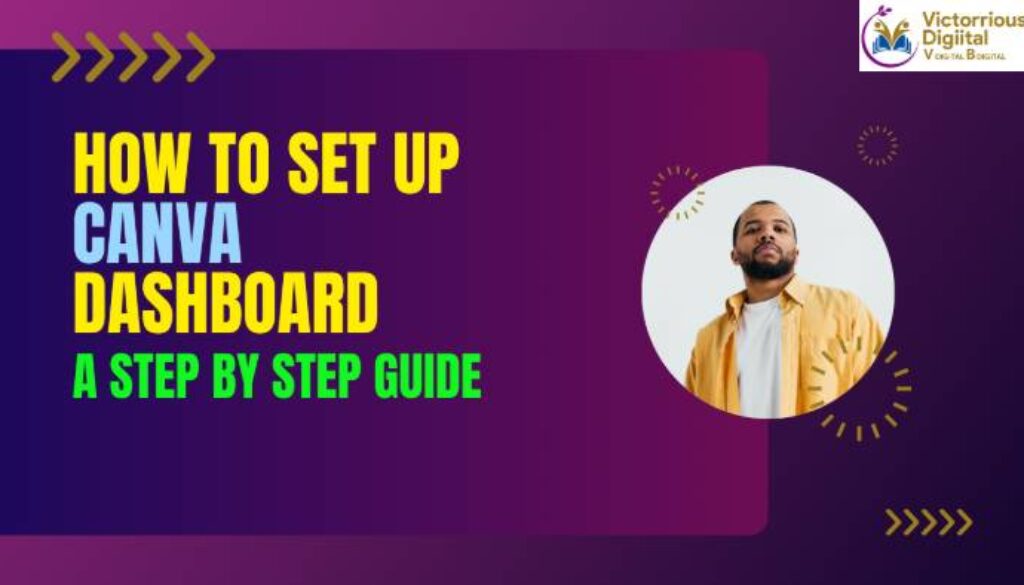 How to Set up Canva Dashboard - A Step by Step Guide - Victorious Digital