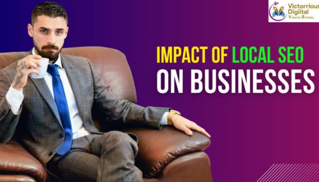 Impact of Local Seo on Business - Victorious Digital