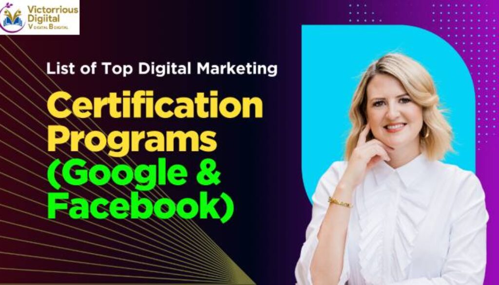 List of Top Digital Marketing Certification Programs (Google & Facebook)