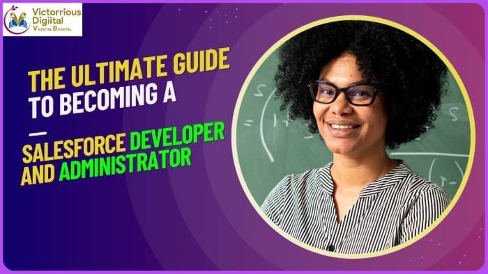 The Ultimate Guide to Becoming a Salesforce Developer and Administrator - Victorious Digital