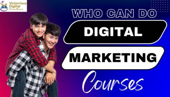 Who Can Do digital marketing courses? Victorious Digital