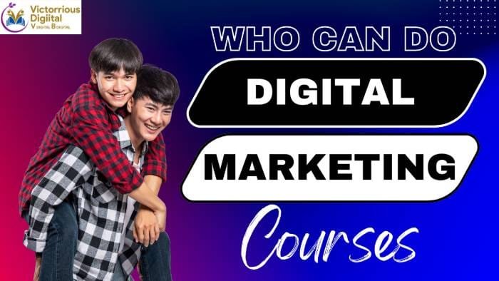 Who Can Do digital marketing courses? Victorious Digital