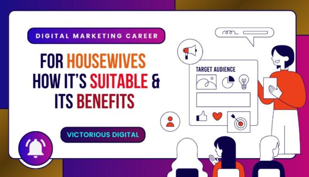 Digital Marketing Career for Housewives How its Suitable & its Benefits - Victorious Digital