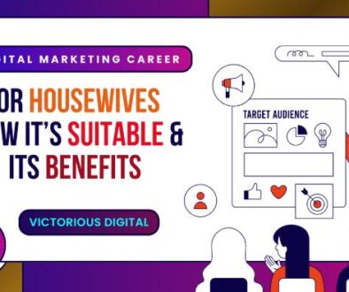 Digital Marketing Career for Housewives How its Suitable & its Benefits - Victorious Digital