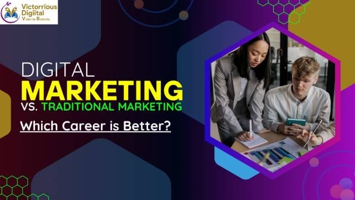 Digital Marketing vs Traditional Marketing Which Career is Better - Victorious DIgital