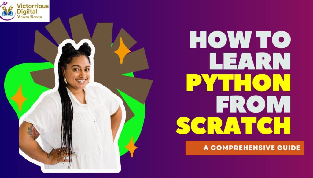 How to Learn Python from Scratch- A Comprehensive Guide - Victorious Digital