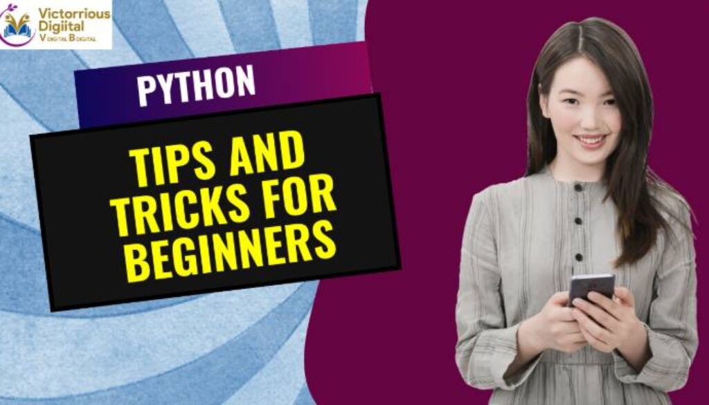 Must-Know Python Tips and Tricks for Beginners - Victorious Digital