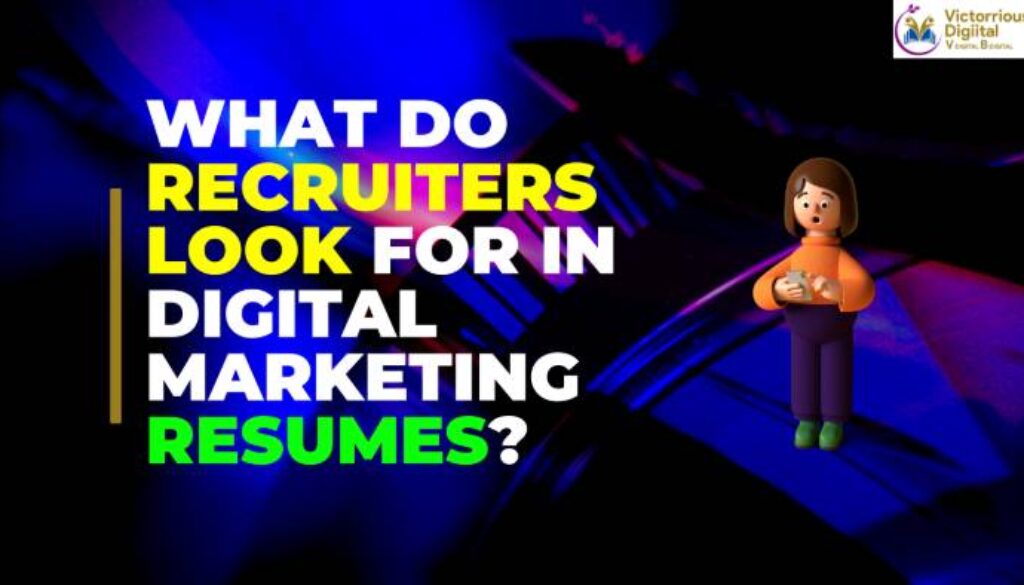 What Do Recruiters Look for in Digital Marketing Resumes