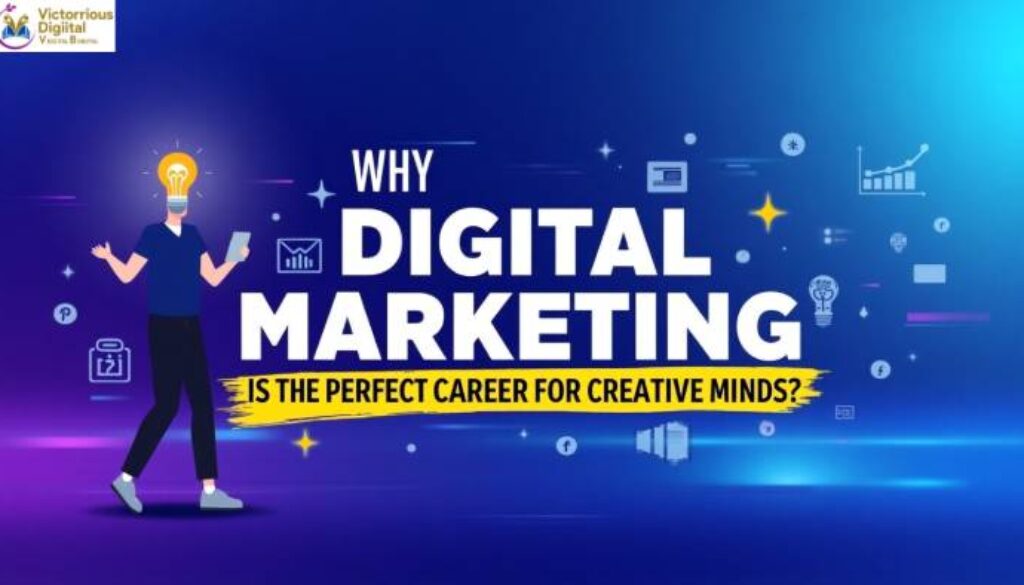 Why Digital Marketing is the Perfect Career for Creative Minds - Victorious Digital