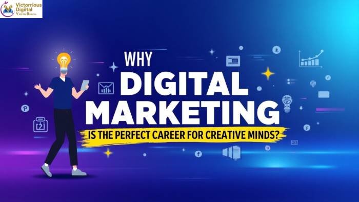 Why Digital Marketing is the Perfect Career for Creative Minds - Victorious Digital