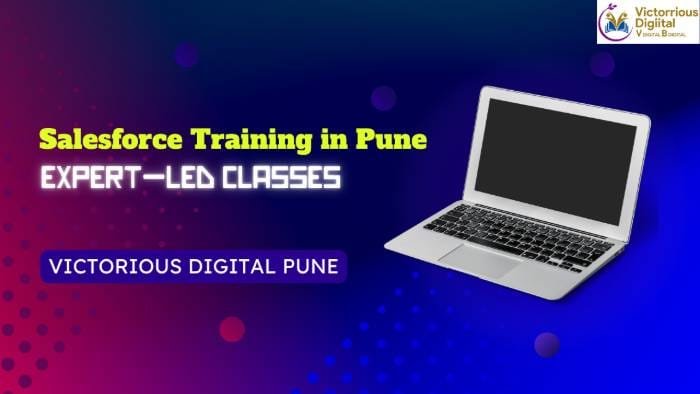Salesforce Training in Pune | Expert-Led Classes at Top Institute - Victorious Digital